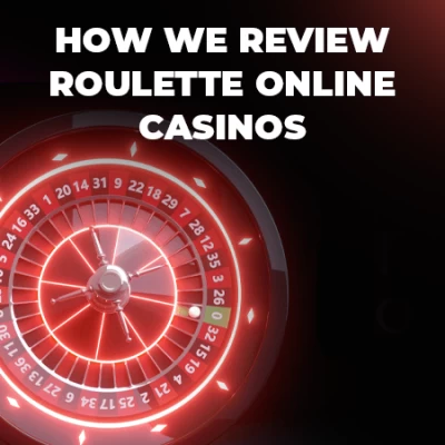 How We Review A Roulette Online Casino