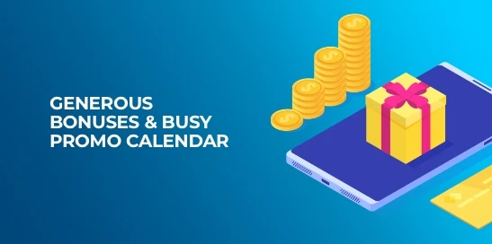 Generous bonuses and busy promo calendar